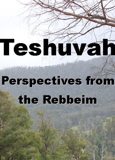 Teshuvah: Perspectives from each of the Rebbeim